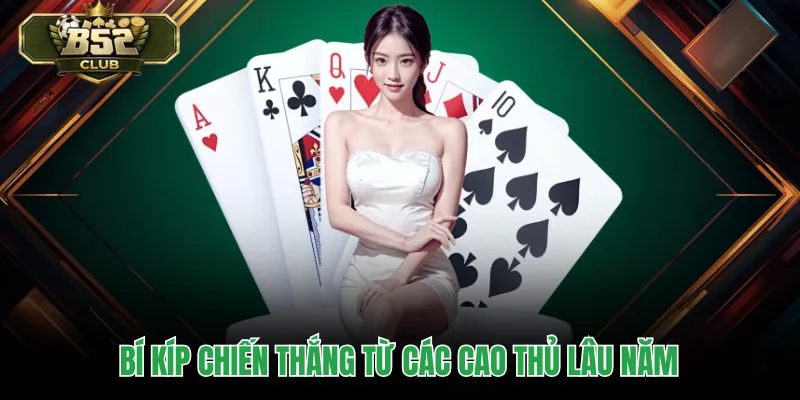 Bí kíp chiến thắng từ các cao thủ lâu năm