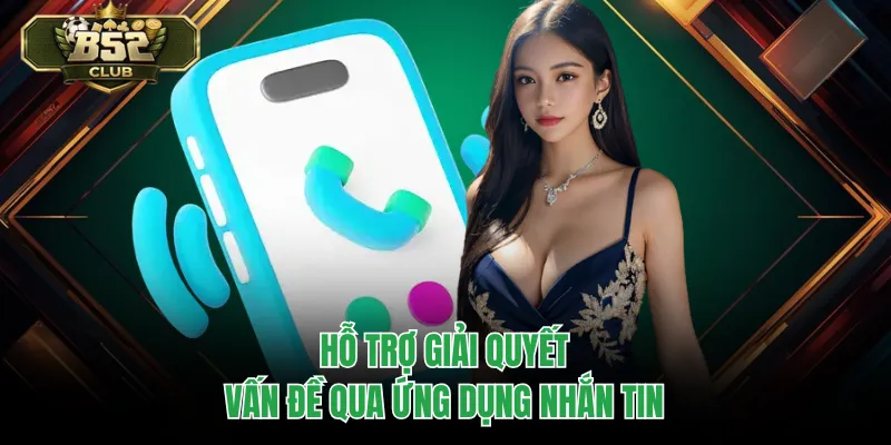 Hỗ trợ giải quyết vấn đề qua ứng dụng nhắn tin