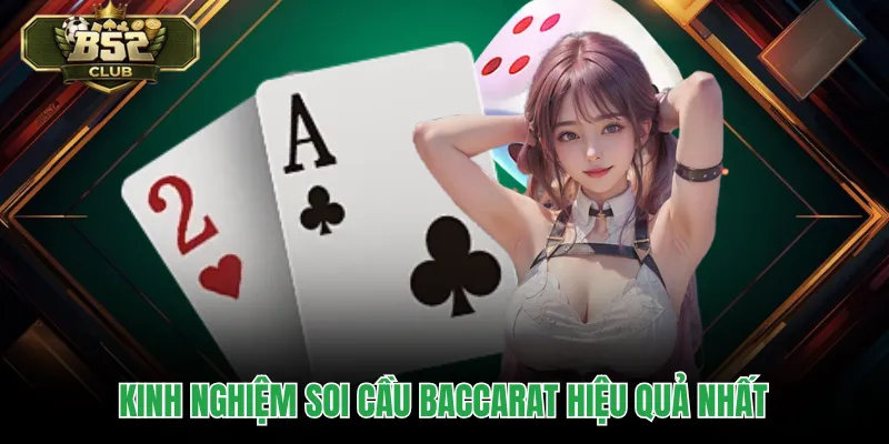 Kinh nghiệm soi cầu baccarat hiệu quả nhất