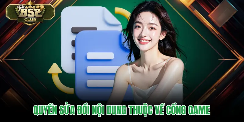 Quyền sửa đổi nội dung thuộc về cổng game